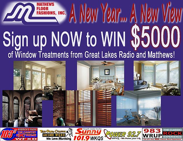 Great Lakes Radio (WKQS, WFXD, WRUP, WPIQ, WQXO) $5000 Window Treatment Giveaway from Matthew's Floor Fashions in Marquette